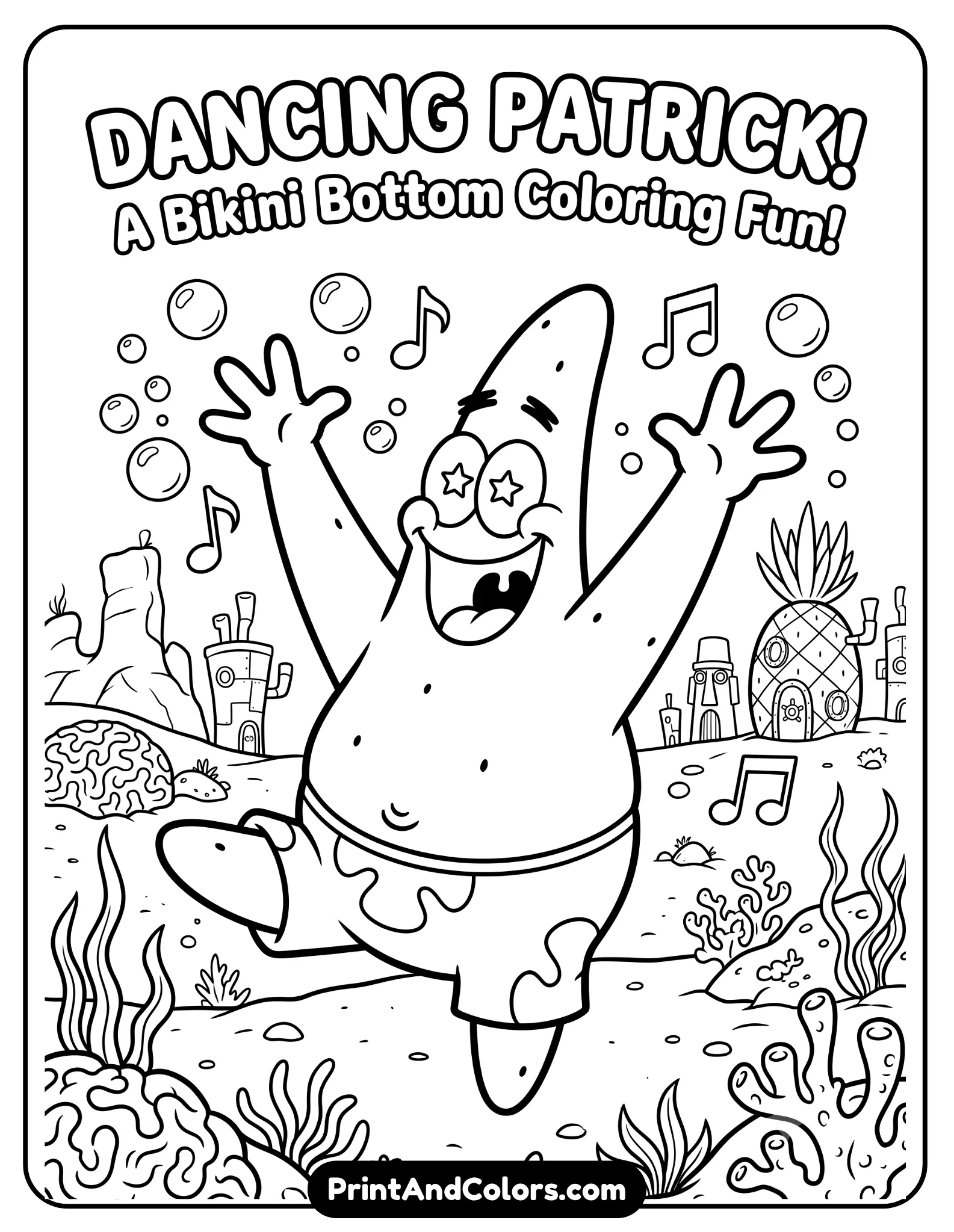 Black and white coloring page of Patrick Star dancing happily with arms raised and one leg lifted, joyful cartoon expression, floating bubbles and musical notes around him, underwater Bikini Bottom background, bold clean outlines, printable line art for kids and fans